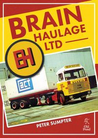 Cover image for Brain Haulage Ltd: A Company History 1950-1992
