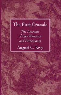 Cover image for The First Crusade: The Accounts of Eye-Witnesses and Participants