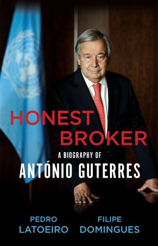 Cover image for Honest Broker: A Biography of Antonio Guterres