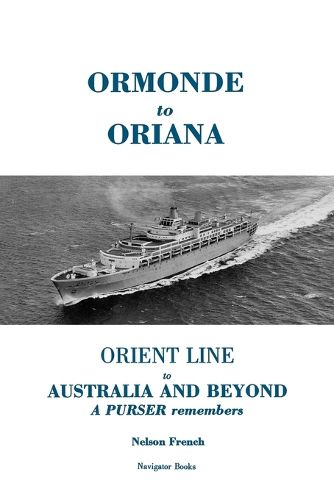 Cover image for Ormonde to Oriana: Orient Line to Australia and Beyond - A Purser Remembers