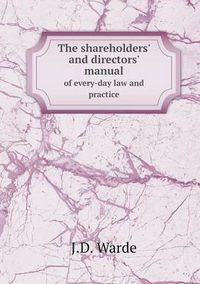 Cover image for The shareholders' and directors' manual of every-day law and practice