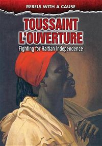 Cover image for Toussaint l'Ouverture: Fighting for Haitian Independence