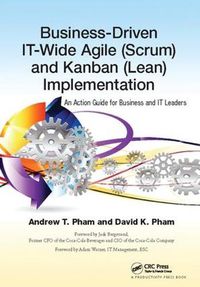 Cover image for Business-Driven IT-Wide Agile (Scrum) and Kanban (Lean) Implementation: An Action Guide for Business and IT Leaders