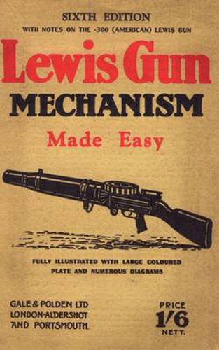 Cover image for Lewis Gun Mechanism Made Easy: With Notes on the 300 (American) Lewis Gun