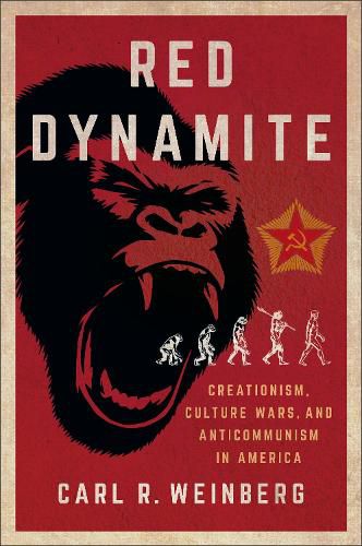 Cover image for Red Dynamite: Creationism, Culture Wars, and Anticommunism inAmerica