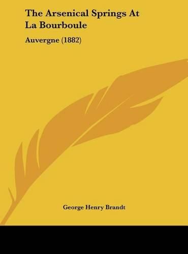 Cover image for The Arsenical Springs at La Bourboule: Auvergne (1882)