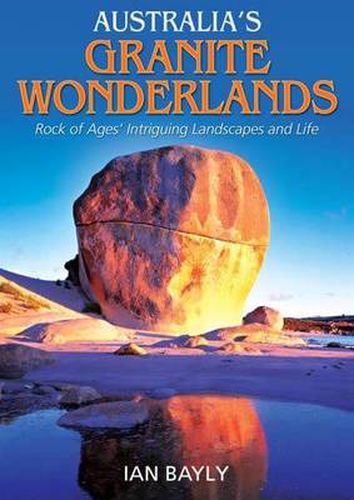 Cover image for Australia's Granite Wonderlands: Rock of Ages' Intriguing Landscapes and Life