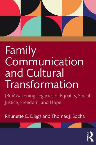 Family Communication and Cultural Transformation: (Re)Awakening Legacies of Equality, Social Justice, Freedom, and Hope