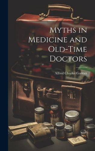 Cover image for Myths in Medicine and Old-Time Doctors