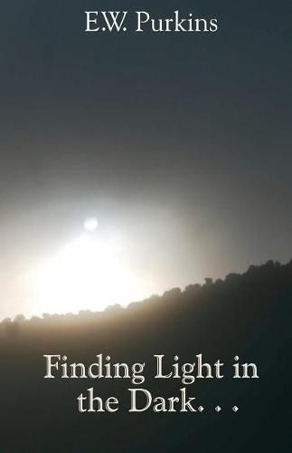 Cover image for Finding Light in the Dark. . .