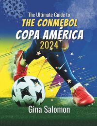 Cover image for The Ultimate Guide to The CONMEBOL Copa Am?rica 2024