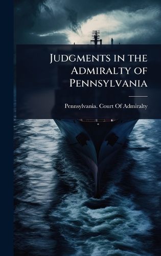 Cover image for Judgments in the Admiralty of Pennsylvania