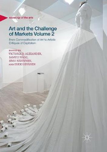 Art and the Challenge of Markets Volume 2: From Commodification of Art to Artistic Critiques of Capitalism