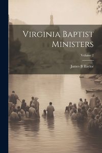 Cover image for Virginia Baptist Ministers; Volume 2