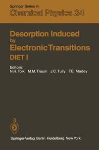 Cover image for Desorption Induced by Electronic Transitions DIET I: Proceedings of the First International Workshop, Williamsburg, Virginia, USA, May 12-14, 1982