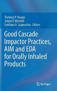 Cover image for Good Cascade Impactor Practices, AIM and EDA for Orally Inhaled Products