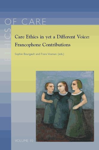 Cover image for Care Ethics in yet a Different Voice: Francophone Contributions