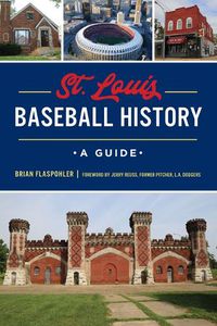 Cover image for St. Louis Baseball History: A Guide