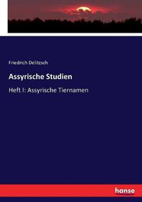 Cover image for Assyrische Studien: Heft I: Assyrische Tiernamen