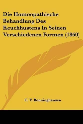 Cover image for Die Homoopathische Behandlung Des Keuchhustens in Seinen Verschiedenen Formen (1860)