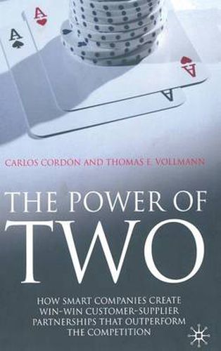 Cover image for The Power of Two: How Smart Companies Create Win:Win Customer- Supplier Partnerships that Outperform the Competition