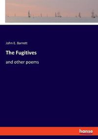 Cover image for The Fugitives: and other poems