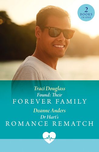 Cover image for Found: Their Forever Family / Dr Hart's Romance Rematch