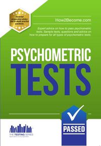 Cover image for How to Pass Psychometric Tests: The Complete Comprehensive Workbook Containing Over 340 Pages of Sample Questions and Answers to Passing Aptitude and Psychometric Tests (Testing Series)