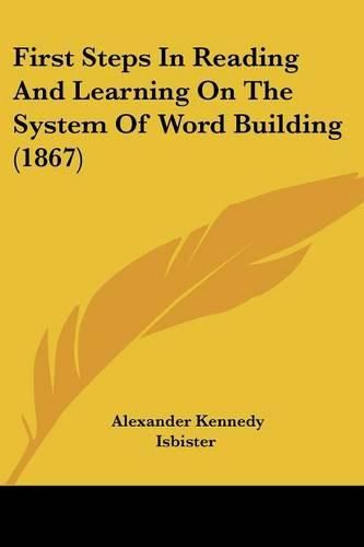 Cover image for First Steps in Reading and Learning on the System of Word Building (1867)