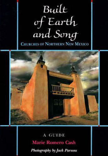 Cover image for Built of Earth & Song: Churches of Northern New Mexico: A Guide