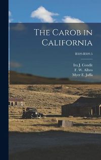 Cover image for The Carob in California; B309-B309.5