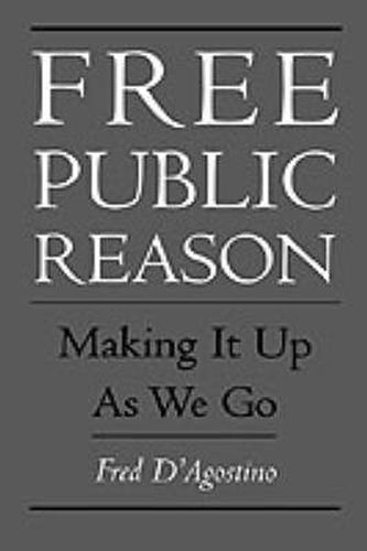 Cover image for Free Public Reason: Making It Up As We Go