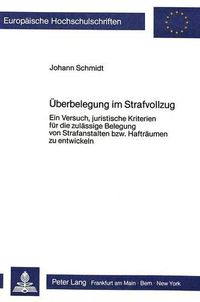 Cover image for Ueberbelegung Im Strafvollzug: Ein Versuch, Juristische Kriterien Fuer Die Zulaessige Belegung Von Strafanstalten Bzw. Haftraeumen Zu Entwickeln