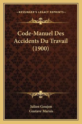 Code-Manuel Des Accidents Du Travail (1900)