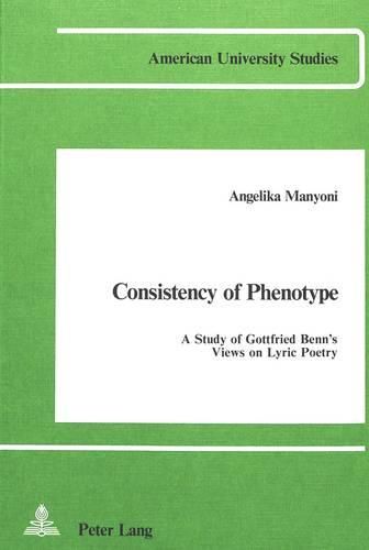 Cover image for Consistency of Phenotype: A Study of Gottfried Benn's Views on Lyric Poetry