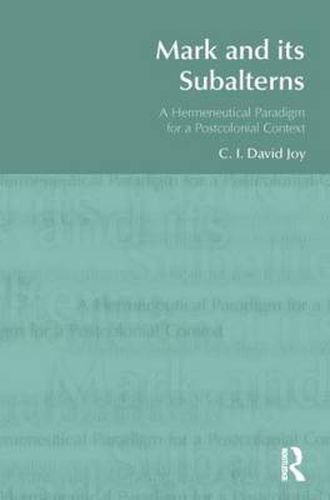 Mark and its Subalterns: A Hermeneutical Paradigm for a Postcolonial Context
