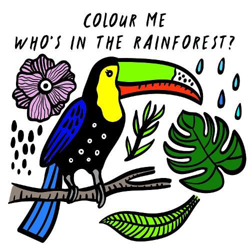 Cover image for Colour Me: Who's in the Rainforest?: Watch Me Change Colour In Water