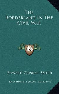 Cover image for The Borderland in the Civil War