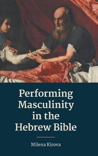 Cover image for Performing Masculinity in the Hebrew Bible