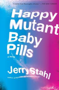 Cover image for Happy Mutant Baby Pills: A Novel