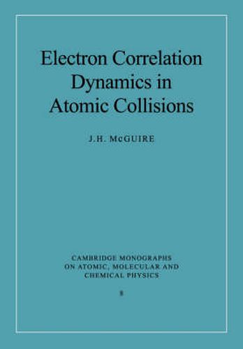 Cover image for Electron Correlation Dynamics in Atomic Collisions