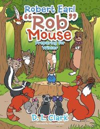 Cover image for Robert Earl  Rob  the Mouse: Preparing for Winter