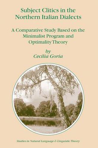 Cover image for Subject Clitics in the Northern Italian Dialects: A Comparative Study Based on the Minimalist Program and Optimality Theory