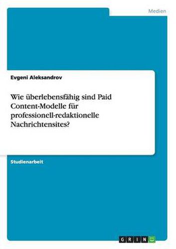 Cover image for Wie uberlebensfahig sind Paid Content-Modelle fur professionell-redaktionelle Nachrichtensites?