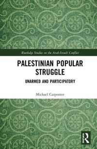 Cover image for Palestinian Popular Struggle: Unarmed and Participatory