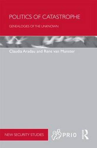 Cover image for Politics of Catastrophe: Genealogies of the Unknown