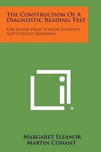 Cover image for The Construction of a Diagnostic Reading Test: For Senior High School Students and College Freshmen