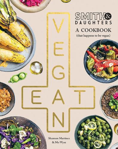 Cover image for Smith & Daughters: A Cookbook (That Happens to be Vegan)