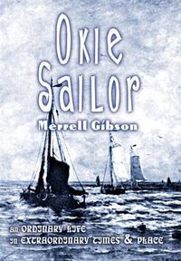 Cover image for Okie Sailor: An Ordinary Life in Extraordinary Times and Place