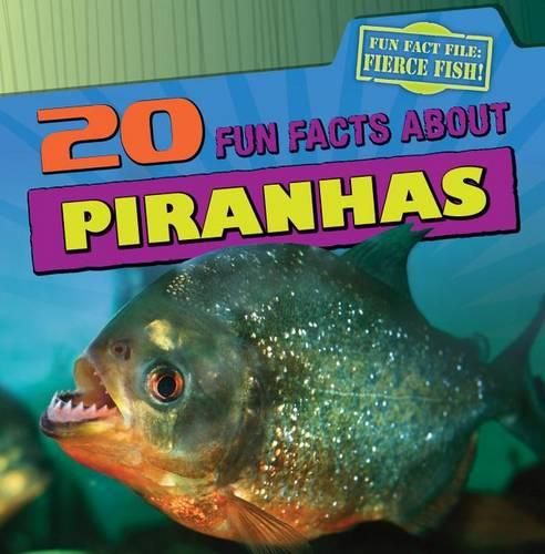 20 Fun Facts about Piranhas